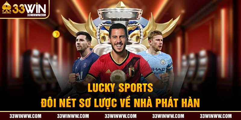 Nâng tầm uy tín với việc đem đến Lucky Sports 33WIN chính thống