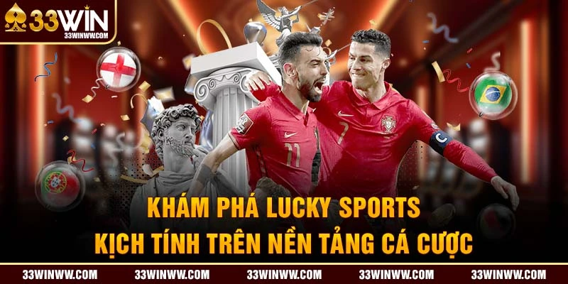 Khám phá Lucky Sports 33WIN kịch tính trên nền tảng top 1 2025