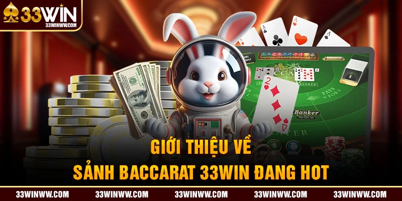 Giới thiệu về sảnh Baccarat 33WIN 