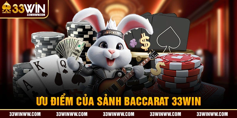 Đánh giá ưu điểm của sảnh Baccarat 33WIN