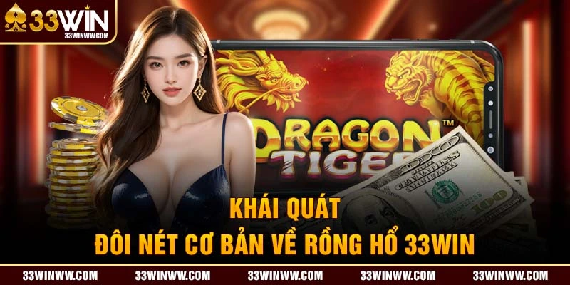 Khái quát đôi nét cơ bản về rồng hổ 33WIN