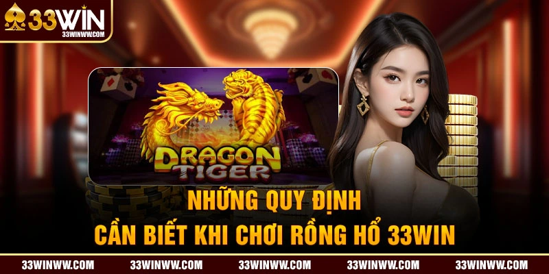 Những quy định cần biết khi chơi rồng hổ 33WIN