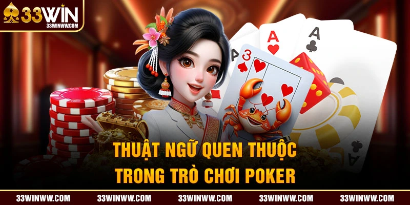 Các thuật ngữ quen thuộc trong trò chơi Poker cần phải nắm rõ