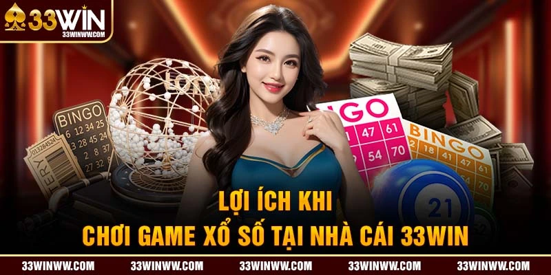 Lợi ích chơi xổ số 33WIN