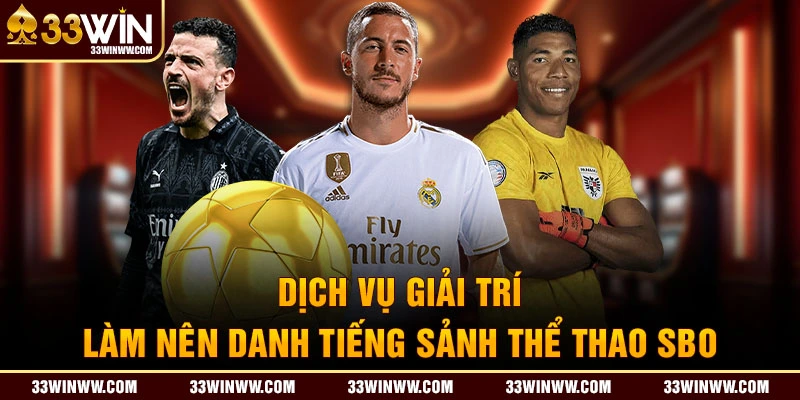 Dịch vụ làm nên danh tiếng sảnh thể thao SBO