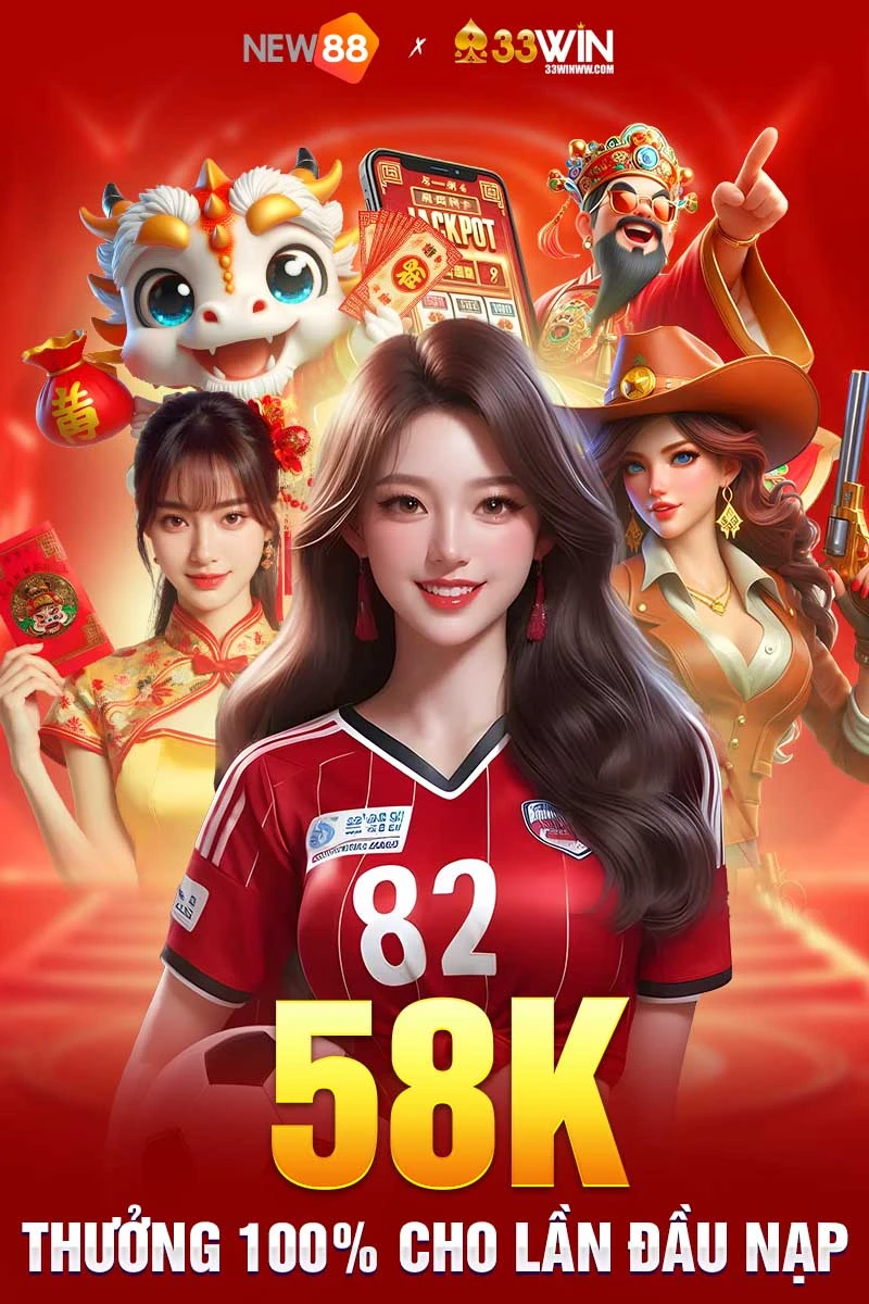 33WIN thưởng chào mừng 58K