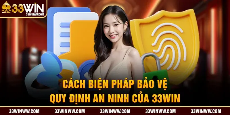 Các biện pháp bảo vệ chính sách bảo mật 33WIN