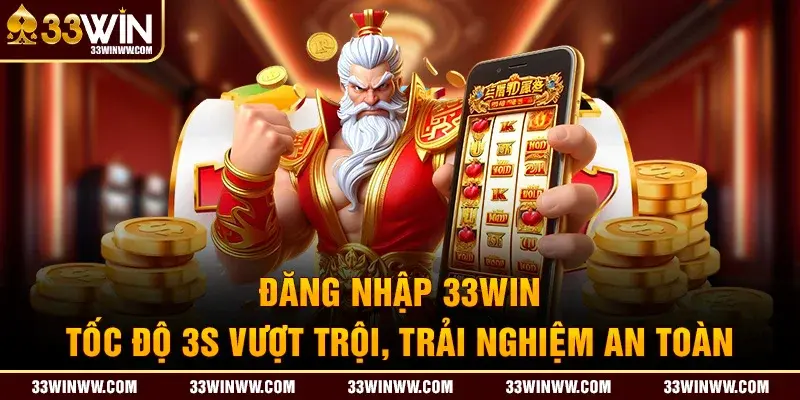 Đăng nhập 33WIN với những bước cơ bản bạn không nên bỏ qua