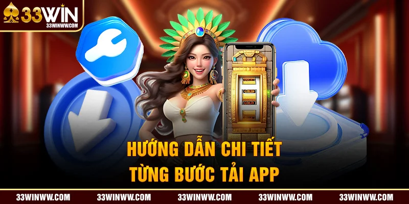 Các bước tải app 33Win chi tiết