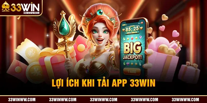 Lợi ích khi tải app 33Win